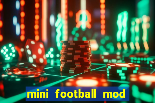 mini football mod apk (unlimited money and gems)